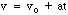 A math equation: v equals v sub zero plus variable a times t.