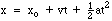 A math equation: x equals x sub zero plus v times t plus one half times variable a times t squared.