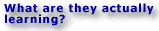 What are they actually learning?